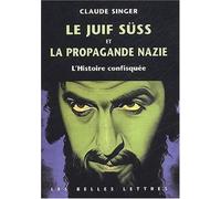 Le Juif Süss Et La Propagande Nazie - L'histoire Confisquée
