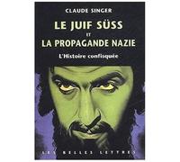 Le Juif Süss Et La Propagande Nazie - L'histoire Confisquée