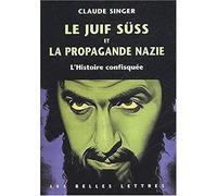 Le Juif Süss et la propagande nazie: L'Histoire confisquée.