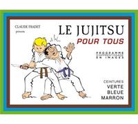 Le jujitsu pour tous (tome 2) Ceinture verte, bleue et marron - Claude Fradet - Budo Eds - broché - Guide