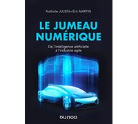 Le jumeau numérique - De l'intelligence artificielle à l'industrie agile: De l'intelligence artificielle à l'industrie agile