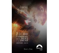 Le jumeau secret - 2 Le guide d'accompagnement pour les parents et les jumeaux insoupçonnés adultes