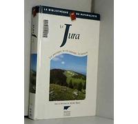 Le Jura. Les paysages, la vie sauvage, les terroirs