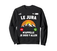 Le Jura M'Appelle | Humour Montagne Randonnée Drôle Sweatshirt