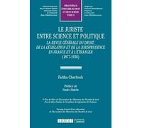 Le juriste entre sience et politique : la revue generale du droit, de la legisla Fatiha Cherfouh (Auteur)