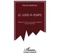 Le juste-à-temps - Naissance d'un nouveau système de production - Muriel Bellivier - L'harmattan - Livre