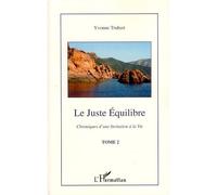 Le juste équilibre Chroniques d'une invitation à la vie - Tome 2 - Yvonne Trubert - L'harmattan - broché - Essai
