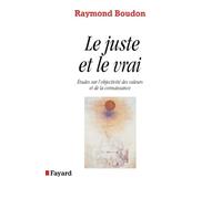 Le Juste et le vrai: Etudes sur l'objectivité des valeurs et de la connaissance