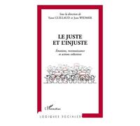 Le juste et l'injuste Emotions, reconnaissance et actions collectives - Yann Guillaud - L'harmattan - broché - Essai