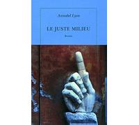 Le juste milieu Annabel Lyon (Auteur), David Fauquemberg (Traduction)