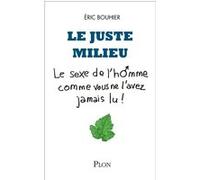 Le juste milieu Eric Bouhier (Auteur), Michel Boucher (Illustration)