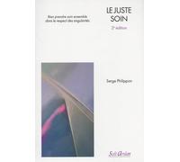 Le juste soin - 2e édition: Bien prendre soin ensemble dans le respect des singularités