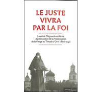 Le Juste vivra par la foi -La vie de l'higoumène Alexia du m - Collectif - Des Syrtes Eds - broché - Essai