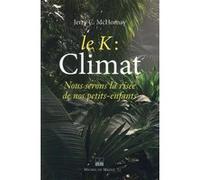 LE K : CLIMAT NOUS SERONS LA RISEE DE NOS PETITS ENFANTS
