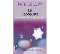 Le kabbaliste Patrick Lévy (Auteur), Marc-Alain Ouaknin (Préface)