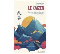 Le Kaizen - Comment transformer sa vie à petits pas