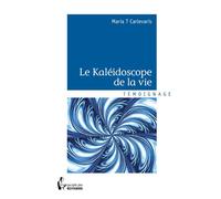 Le Kaléidoscope de la vie - Maria T Carlevaris - Publibook - broché - Récit