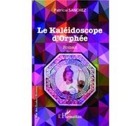 Patricia Sánchez – Le kaléidoscope d'Orphée – Roman – Broché – L'Harmattan