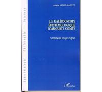 Le Kaléidoscope Épistémologique D'auguste Comte - Sentiments, Images, Signes