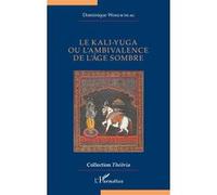 Le kali-yuga ou l’ambivalence de l’âge sombre - Dominique Wohlschlag - L'harmattan - broché - Essai