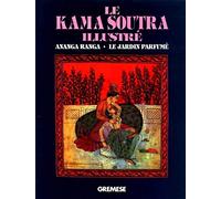 Le Kama Soutra illustré : Ananga Ranga - Le Jardin parfumé