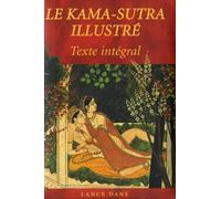 Le Kama-Sutra illustré: Texte intégral