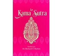 Le kama sutra Richard Francis Burton (Auteur), Sandrine Nahmias (Traduction)