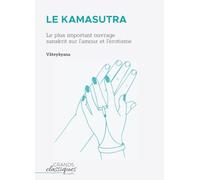 Le Kamasutra: Le plus important ouvrage sanskrit sur l'amour et l'érotisme