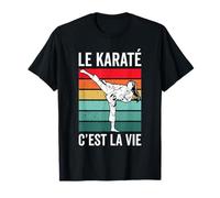 Le Karaté C'est La Vie Karate Shotokan Arts Martiaux Cadeau T-Shirt