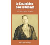 Le Karatejutsu : boxe d'Okinawa: - sur le travail à deux