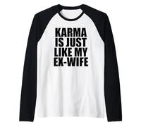 Le Karma est comme Mon ex Femme Manche Raglan