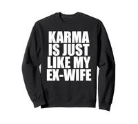 Le Karma est comme Mon ex Femme Sweatshirt