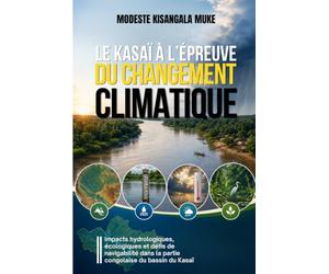 Le Kasaï à l’Épreuve du Changement Climatique: Impacts hydrologiques, écologiques et défis de navigabilité dans la partie congolaise du bassin du Kasaï