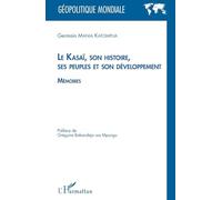 Le Kasaï, son histoire, ses peuples et son développement: Mémoires – L'Harmattan