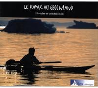 Le kayak au Groenland: Histoire et construction