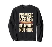 Le Kebab promis n'a Rien livré de drôle Sweatshirt