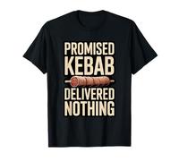 Le Kebab promis n'a Rien livré de drôle T-Shirt