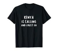 Le Kenya m'appelle et je dois partir en vacances, un pays drôle T-Shirt