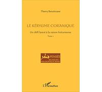 Le kérygme coranique Un défi lancé à la raison historienne - Tome 1 - Thierry Benotmane - L'harmattan - broché - Essai