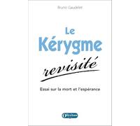 Le Kérygme revisité: Essai sur la mort et l'espérance