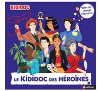 Le Kididoc des héroïnes - Elles ont changé l'Histoire ! Priscille Lamure (Auteur), Nicolas André (Illustration)