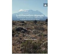 Le Kilimandjaro dépeuplé Environnement, impérialismes et dépossessions en Afrique de l'Est (XIXe-XXe siècles) - Delphine Froment - De La Sorbonne Editions - broché - Essai