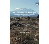 Le Kilimandjaro dépeuplé: Environnement, impérialismes et dépossessions en Afrique de l'Est (XIXe-XXe siècles)