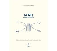 Le Kilo et autres inédits Christophe Tarkos (Auteur), David Christoffel (Edité par), Alexandre Mare (Edité par)
