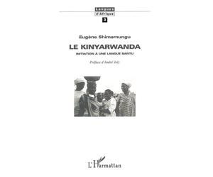 Le Kinyarwanda Initiation à une langue Bantu - Eugène Shimamungu - L'harmattan - broché - Livre