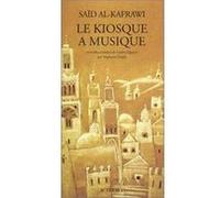 Le Kiosque à musique Saïd Al-Kafrawi (Auteur), Stéphanie Dujols (Traduction)