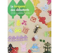 Le kirigami des débutants: 224 modèles faciles