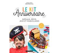 Le kit anniversaire Gâteau, déco, jeu et maquillage - Juliette Lalbaltry - Larousse - broché - Guide