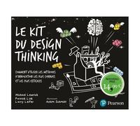 Le Kit du Design Thinking – Comment utiliser les méthodes d'innovations connues et efficaces