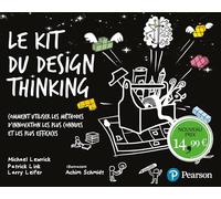 Le Kit du Design Thinking – Comment utiliser les méthodes d'innovations connues et efficaces